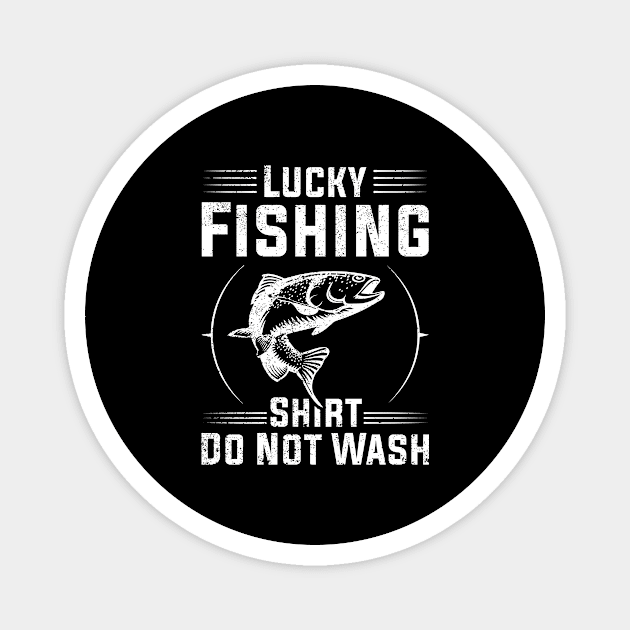 Lucky Fishing Shirt Do Not Wash Funny Fishing Lover Magnet by LolaGardner Designs